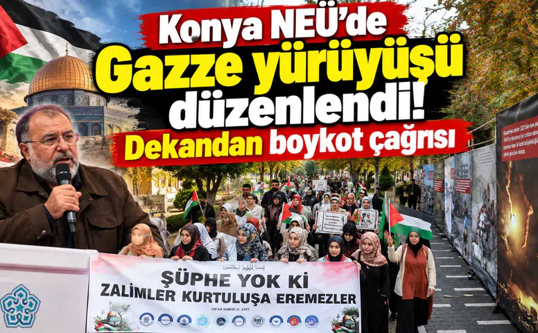 Konya NEÜ'de Gazze yürüyüşü düzenlendi! Dekandan boykot çağrısı