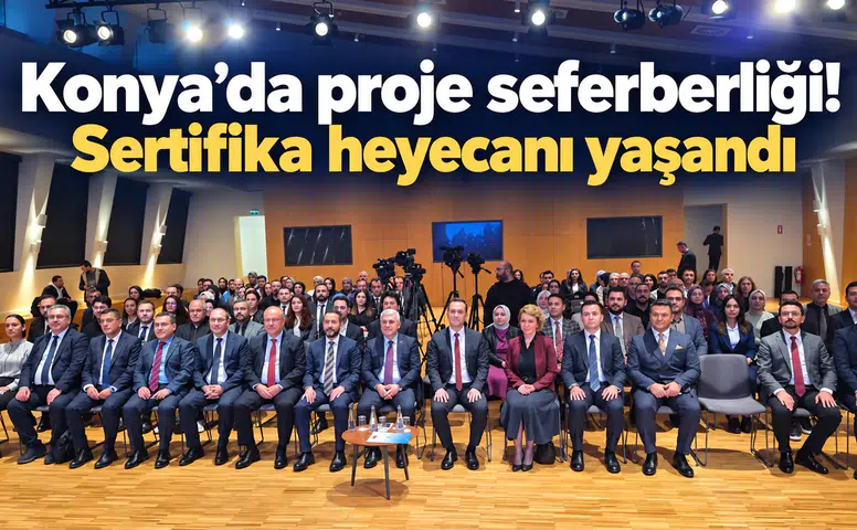 Konya’da proje seferberliği! Sertifika heyecanı yaşandı