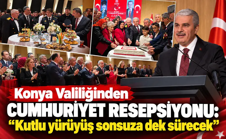 Konya Valiliğinden Cumhuriyet Resepsiyonu: "Kutlu yürüyüş sonsuza dek sürecek"