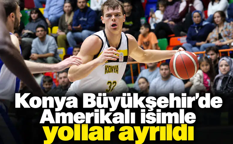 Konya Büyükşehir'de Amerikalı isimle yollar ayrıldı