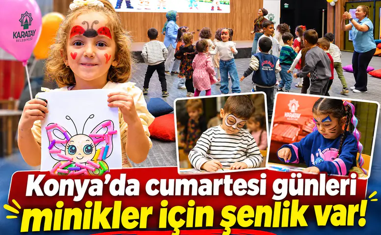 Konya’da cumartesi günleri minikler için şenlik var!