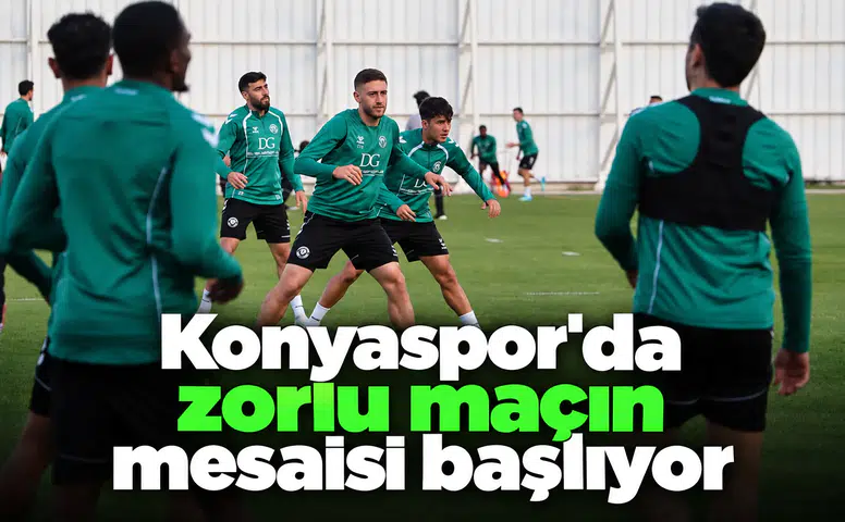 Konyaspor'da zorlu maçın mesaisi başlıyor