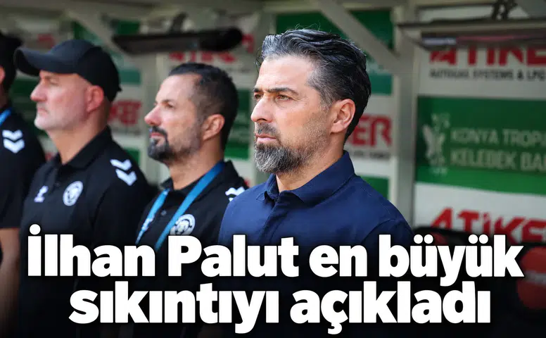 Konyaspor'da İlhan Palut, maç sonunda en büyük sıkıntıyı açıkladı