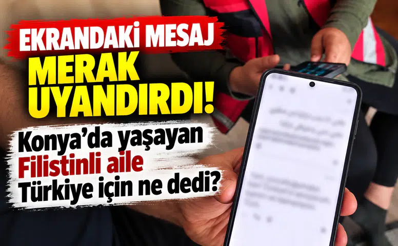 Ekrandaki mesaj merak uyandırdı! Konya’da yaşayan Filistinli aile Türkiye için ne dedi?