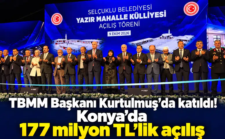 TBMM Başkanı Kurtulmuş'da katıldı! Konya’da 177 milyon TL’lik açılış
