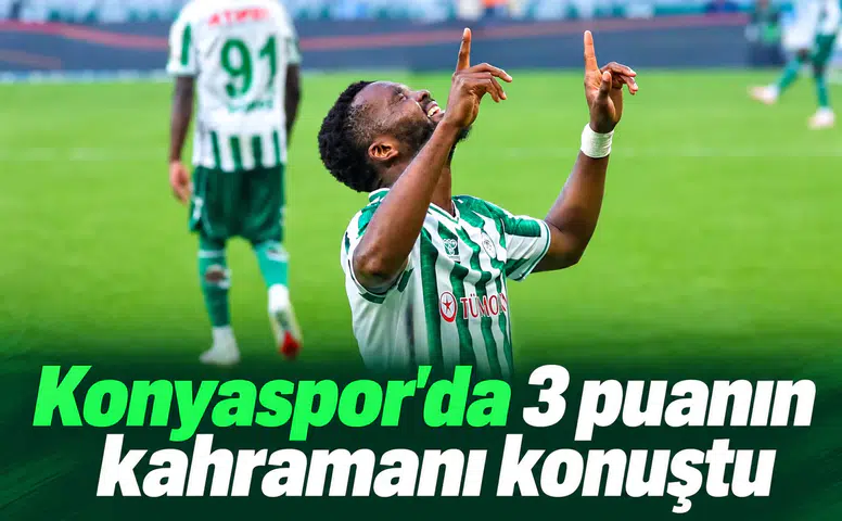 Konyaspor'da 3 puanın kahramanı konuştu! Gururluyum