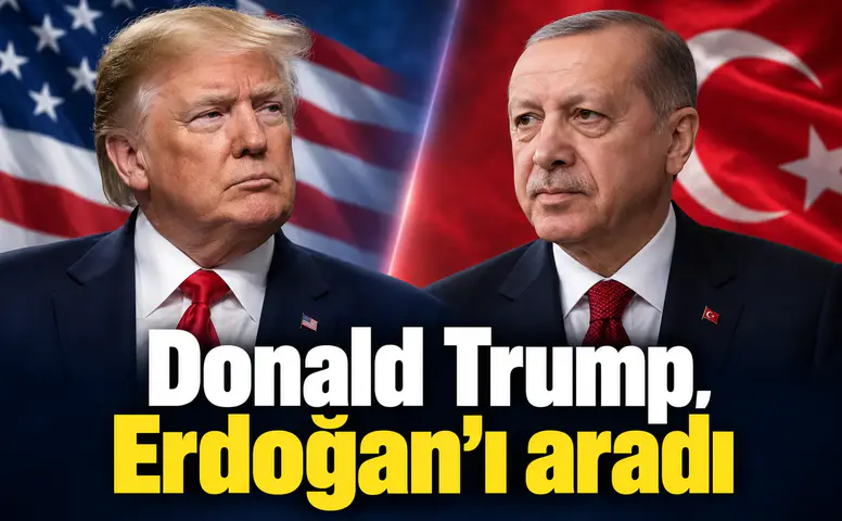 Donald Trump, Erdoğan’ı aradı