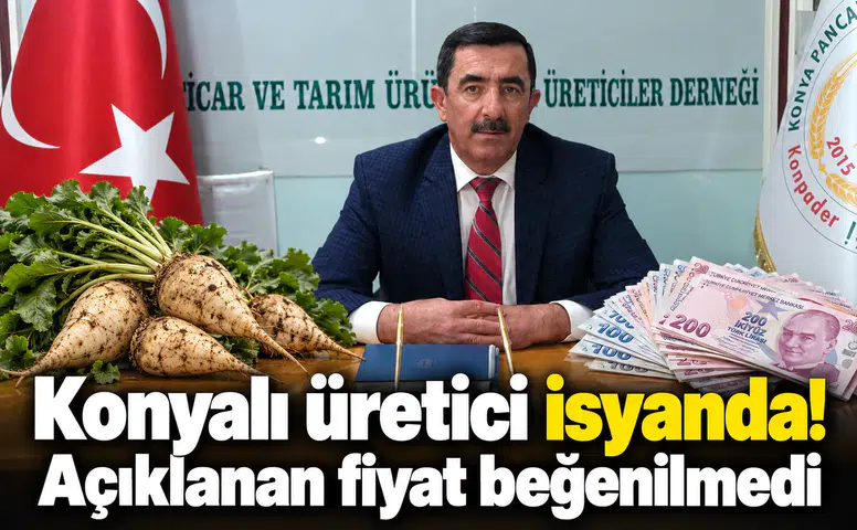 Konyalı üretici isyanda! Açıklanan fiyat beğenilmedi