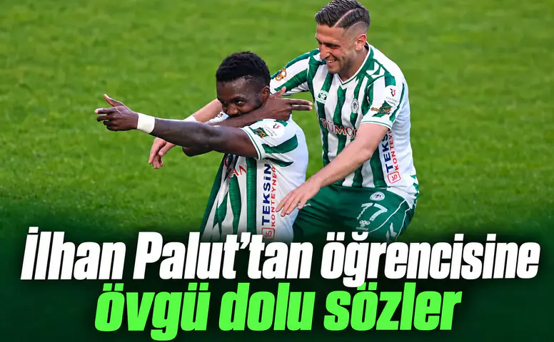 Konyaspor'da İlhan Palut'tan öğrencisine övgü dolu sözler