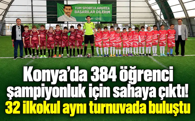 Konya’da 384 öğrenci şampiyonluk için sahaya çıktı! 32 ilkokul aynı turnuvada buluştu