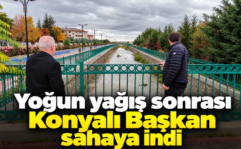 Yoğun yağış sonrası Konyalı Başkan sahaya indi
