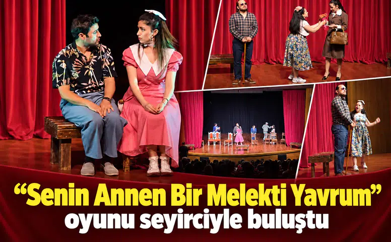 “Senin Annen Bir Melekti Yavrum" oyunu seyirciyle buluştu