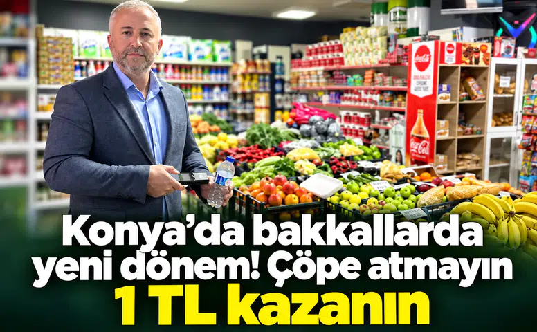 Konya’da bakkal ve büfelerde yeni dönem! Çöpe atmayın 1 TL kazanın