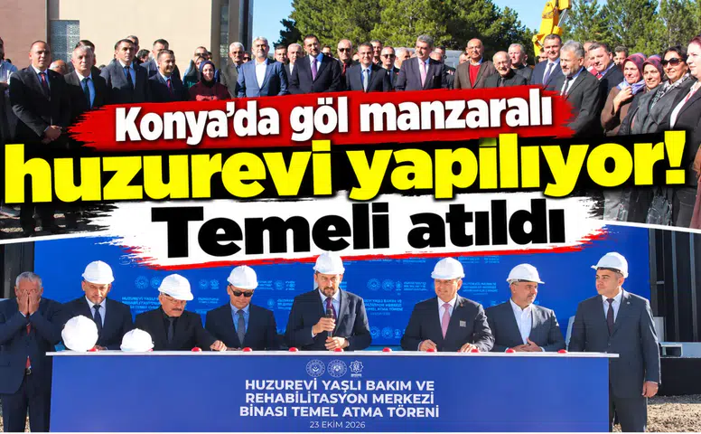 Konya’da göl manzaralı huzurevi yapılıyor! Temeli atıldı