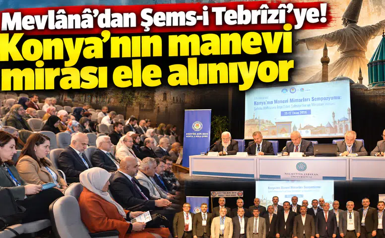 Mevlânâ’dan Şems-i Tebrîzî’ye! Konya’nın manevi mirası ele alınıyor
