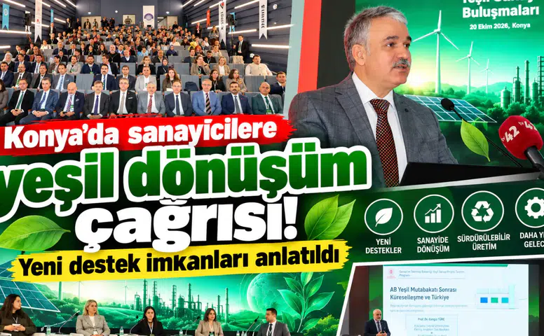 Konya’da sanayicilere yeşil dönüşüm çağrısı! Yeni destek imkanları anlatıldı