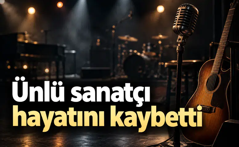 Ünlü sanatçı hayatını kaybetti