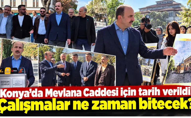 Konya’da Mevlana Caddesi için tarih verildi! Çalışmalar ne zaman bitecek?