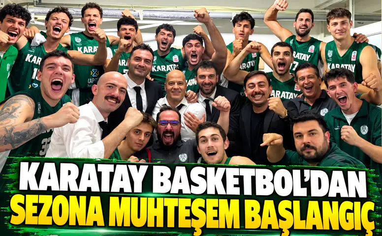 Karatay Basketbol'dan sezona muhteşem başlangıç