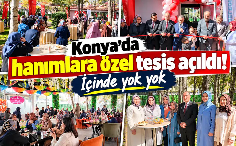 Konya’da hanımlara özel tesis açıldı! İçinde yok yok