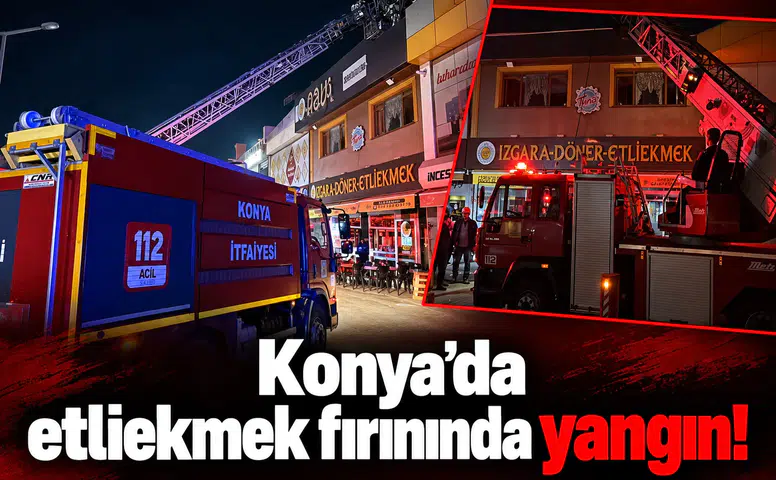 Konya’da etliekmek fırınında yangın!