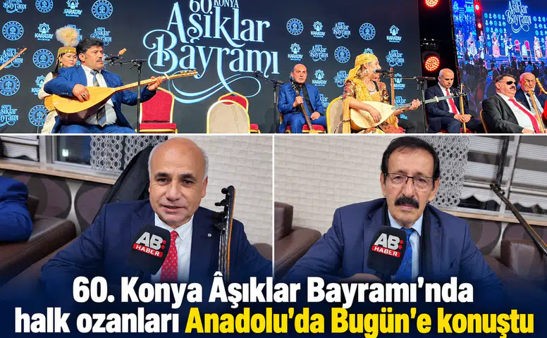 60. Konya Âşıklar Bayramı’nda halk ozanları Anadolu’da Bugün’e konuştu