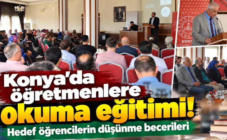 Konya’da öğretmenlere okuma eğitimi! Hedef öğrencilerin düşünme becerileri