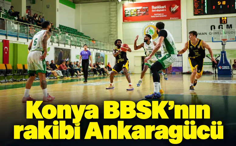 Konya BBSK, Ankara'da zorlu randevuda