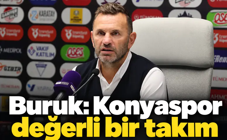 Okan Buruk:  "Konyaspor önemli, değerli bir takım"