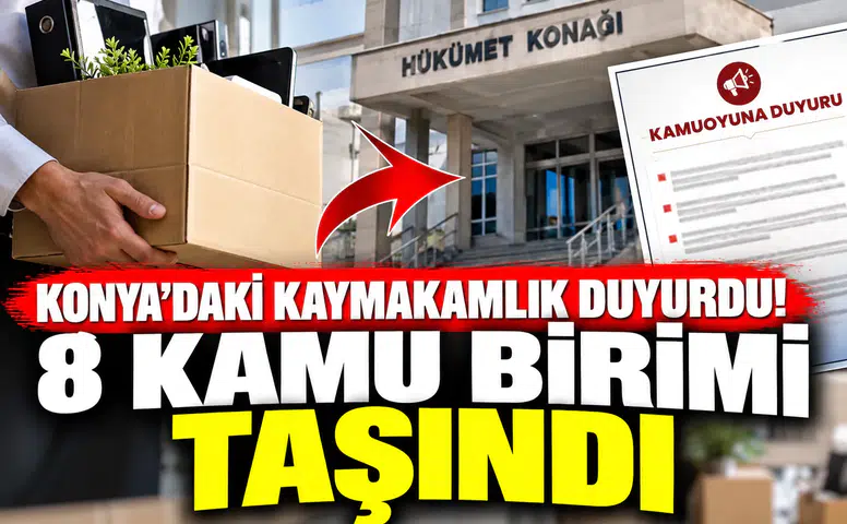Konya’daki kaymakamlık duyurdu! 8 kamu birimi taşındı