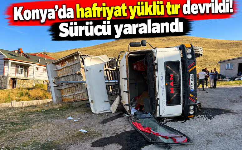 Konya’da hafriyat yüklü tır devrildi! Sürücü yaralandı
