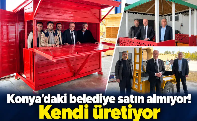 Konya’daki belediye satın almıyor! Kendi üretiyor