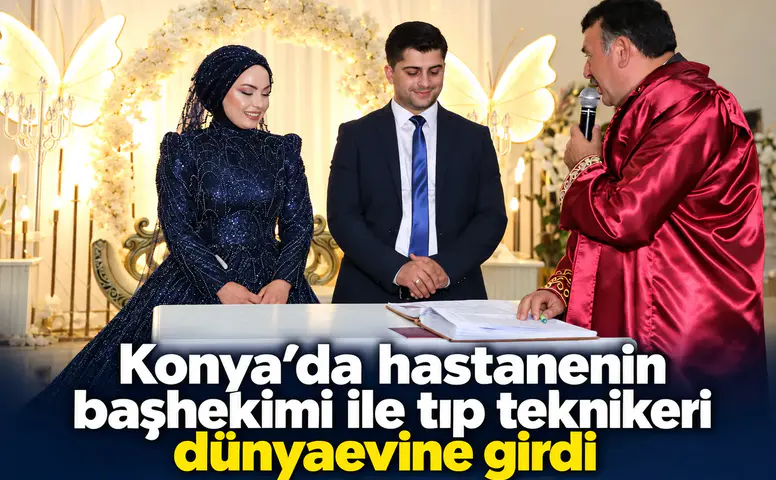 Konya’da hastanenin başhekimi ile tıp teknikeri dünyaevine girdi