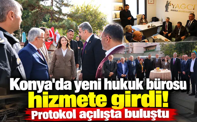 Konya'da yeni hukuk bürosu hizmete girdi! Protokol açılışta buluştu
