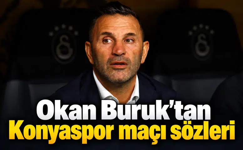 Okan Buruk'tan Konyaspor maçı sözleri