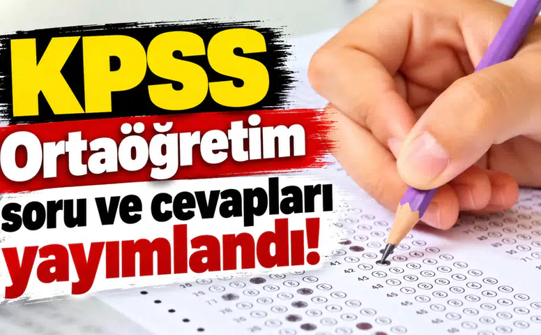 KPSS Ortaöğretim soru ve cevapları yayımlandı!