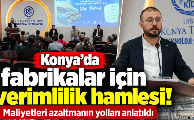 Konya’da fabrikalar için verimlilik hamlesi! Maliyetleri azaltmanın yolları anlatıldı