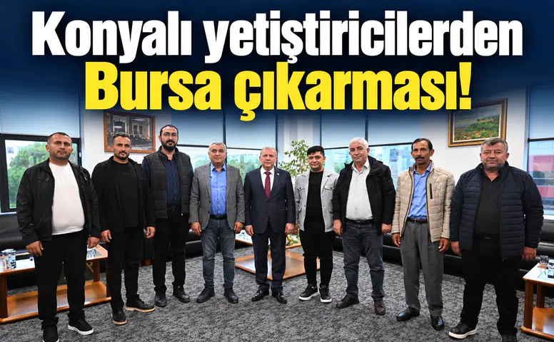 Konyalı yetiştiricilerden Bursa çıkarması!