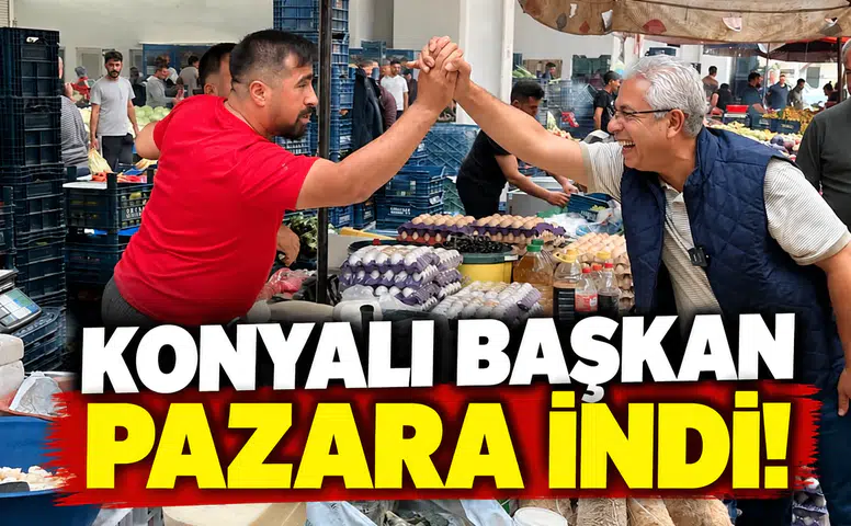 Konyalı Başkan pazara indi!