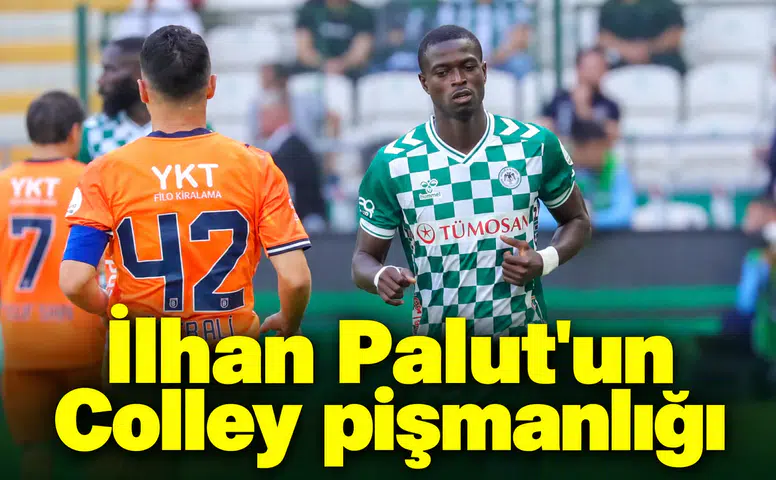 Konyaspor'da İlhan Palut'un Colley pişmanlığı!