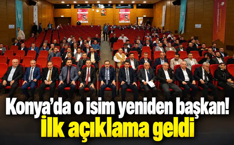 Konya'da o isim yeniden başkan! İlk açıklama geldi