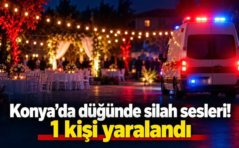Konya’da düğünde silah sesleri! 1 kişi yaralandı