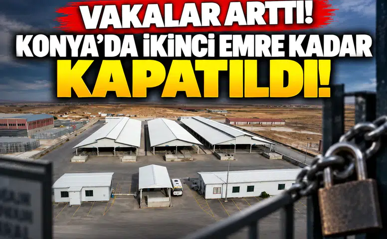Vakalar arttı! Konya’da ikinci emre kadar kapatıldı