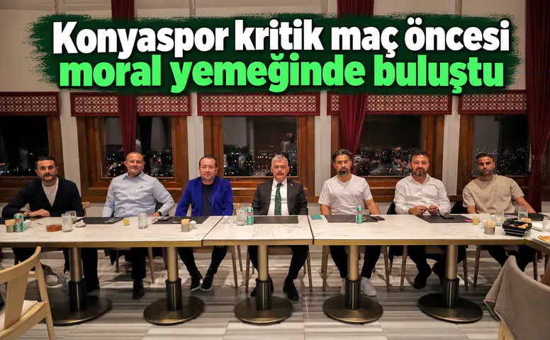 Konyaspor kritik maç öncesi moral yemeğinde buluştu